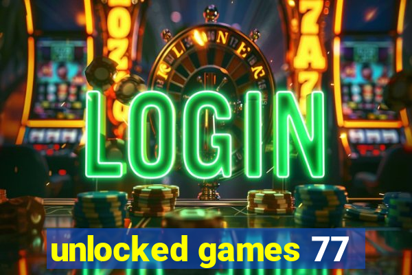 unlocked games 77